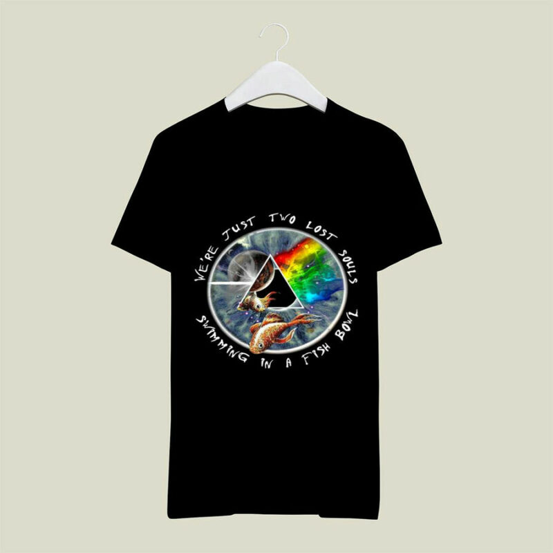 Pink Floyd Were Just Two Lost Souls Swimming In A Fishbowl 15 T Shirt