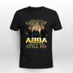 Some of us grew up listening to ABBA the cool ones still do 5 T Shirt