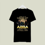 Some of us grew up listening to ABBA the cool ones still do 8 T Shirt