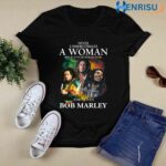 Never Underestimate A Woman Who Is A Fan Of Reggae Music And Loves Bob Marley Signatures 6 T Shirt